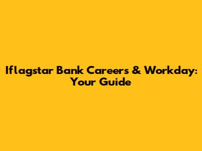 Iflagstar Bank Careers & Workday: Your Guide