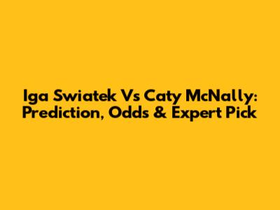 Iga Swiatek Vs Caty McNally: Prediction, Odds & Expert Pick