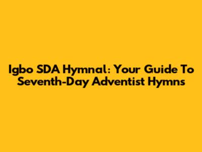 Igbo SDA Hymnal: Your Guide To Seventh-Day Adventist Hymns