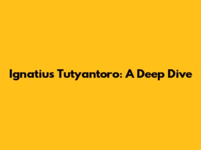 Ignatius Tutyantoro: A Deep Dive