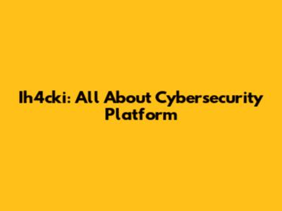 Ih4cki: All About Cybersecurity Platform