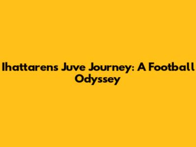 Ihattaren's Juve Journey: A Football Odyssey