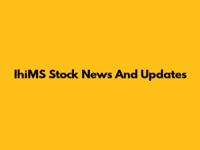 IhiMS Stock News And Updates