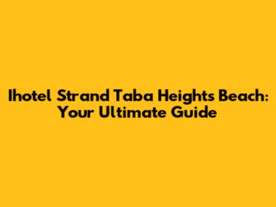 Ihotel Strand Taba Heights Beach: Your Ultimate Guide