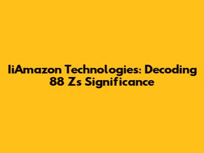 IiAmazon Technologies: Decoding 88 Z's Significance