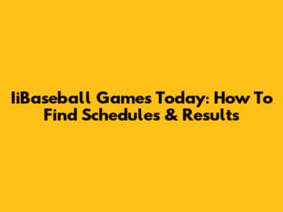 IiBaseball Games Today: How To Find Schedules & Results