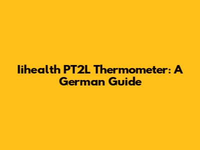 Iihealth PT2L Thermometer: A German Guide