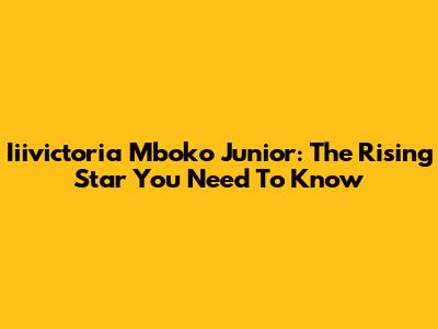 Iiivictoria Mboko Junior: The Rising Star You Need To Know