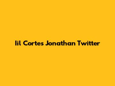 Iil Cortes Jonathan Twitter