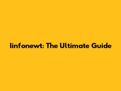 Iinfonewt: The Ultimate Guide