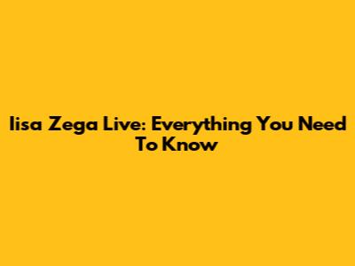 Iisa Zega Live: Everything You Need To Know