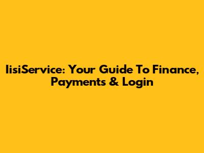 IisiService: Your Guide To Finance, Payments & Login