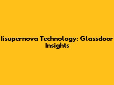 Iisupernova Technology: Glassdoor Insights