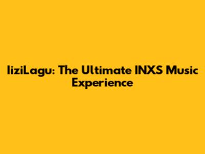 IiziLagu: The Ultimate INXS Music Experience