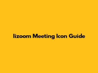 Iizoom Meeting Icon Guide