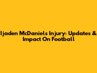 Ijaden McDaniels Injury: Updates & Impact On Football
