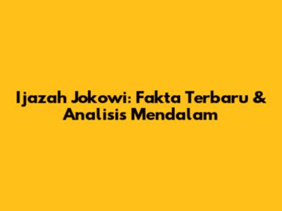 Ijazah Jokowi: Fakta Terbaru & Analisis Mendalam