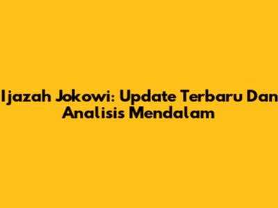 Ijazah Jokowi: Update Terbaru Dan Analisis Mendalam