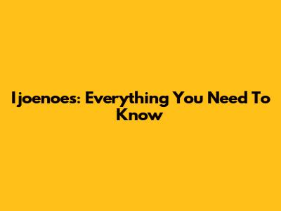 Ijoenoes: Everything You Need To Know