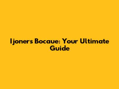Ijoners Bocaue: Your Ultimate Guide