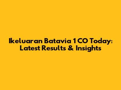 Ikeluaran Batavia 1 CO Today: Latest Results & Insights