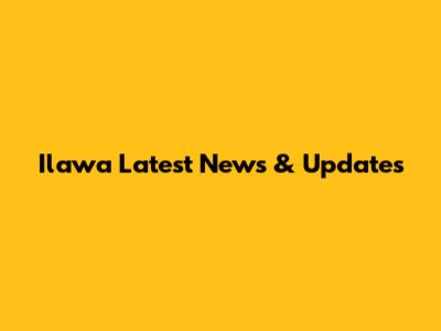 Ilawa Latest News & Updates