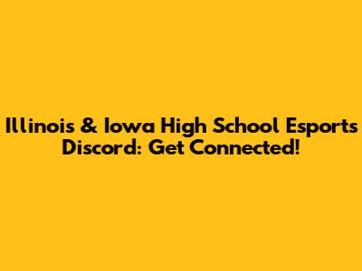 Illinois & Iowa High School Esports Discord: Get Connected!