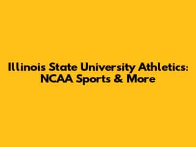 Illinois State University Athletics: NCAA Sports & More