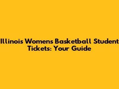 Illinois Women's Basketball Student Tickets: Your Guide