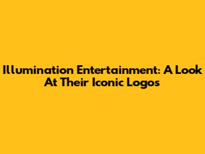 Illumination Entertainment: A Look At Their Iconic Logos
