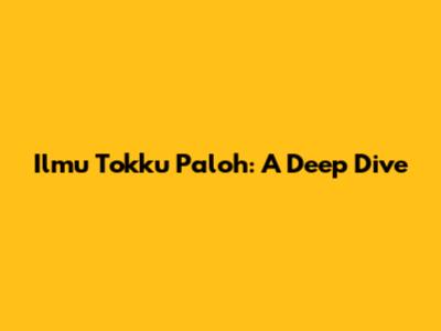 Ilmu Tokku Paloh: A Deep Dive