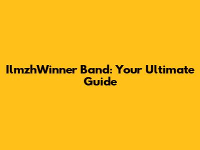 IlmzhWinner Band: Your Ultimate Guide