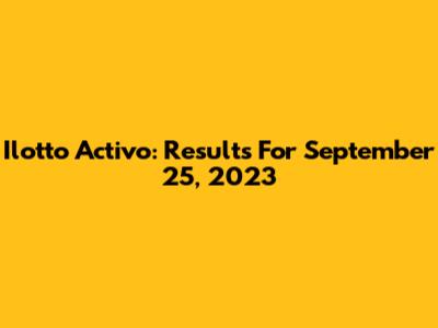 Ilotto Activo: Results For September 25, 2023
