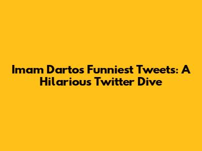 Imam Darto's Funniest Tweets: A Hilarious Twitter Dive