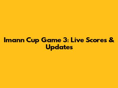 Imann Cup Game 3: Live Scores & Updates