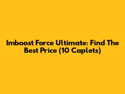 Imboost Force Ultimate: Find The Best Price (10 Caplets)