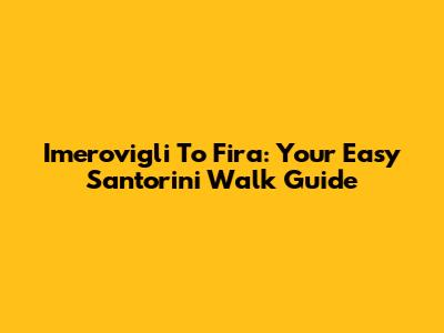 Imerovigli To Fira: Your Easy Santorini Walk Guide