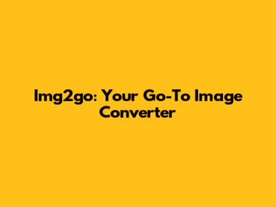 Img2go: Your Go-To Image Converter