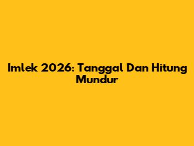Imlek 2026: Tanggal Dan Hitung Mundur