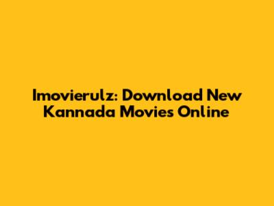 Imovierulz: Download New Kannada Movies Online