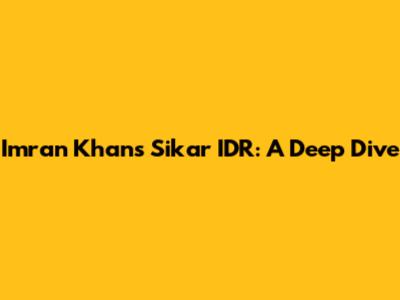 Imran Khan's Sikar IDR: A Deep Dive