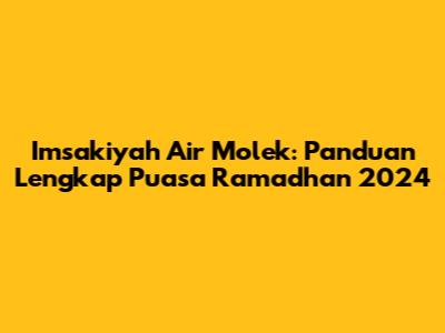 Imsakiyah Air Molek: Panduan Lengkap Puasa Ramadhan 2024