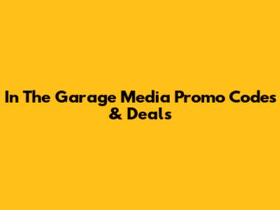In The Garage Media Promo Codes & Deals