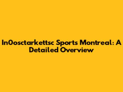 In0osctarkettsc Sports Montreal: A Detailed Overview