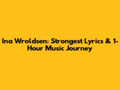 Ina Wroldsen: Strongest Lyrics & 1-Hour Music Journey