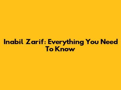 Inabil Zarif: Everything You Need To Know