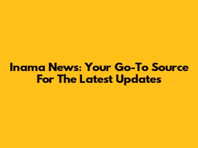 Inama News: Your Go-To Source For The Latest Updates