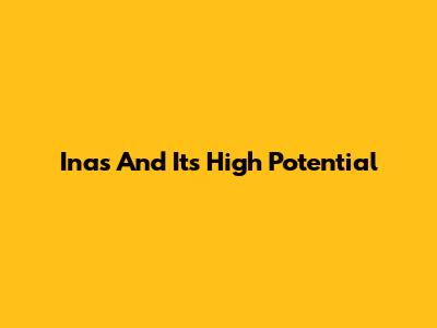 Inas And Its High Potential