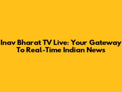 Inav Bharat TV Live: Your Gateway To Real-Time Indian News