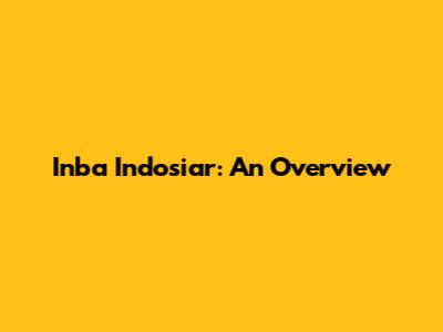 Inba Indosiar: An Overview